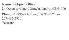 Kennebunkport Office:
24 Ocean Avenue, Kennebunkport, ME 04046
Phone: 207-967-0600 or 207-282-2299 or 207-467-5906
Website: http://www.cronkiterealty.com
